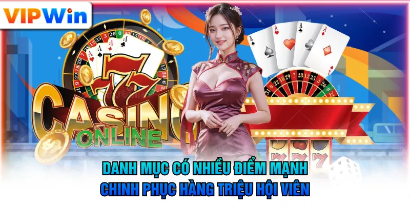 Danh mục có nhiều điểm mạnh chinh phục hàng triệu hội viên