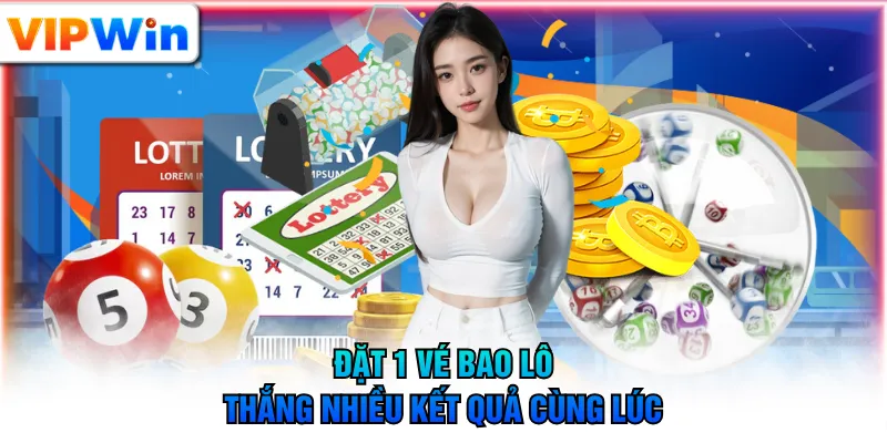 Đặt 1 vé bao lô thắng nhiều kết quả cùng lúc