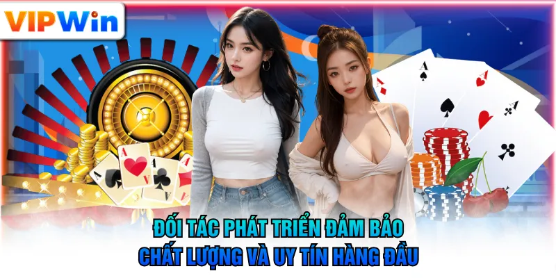 Đối tác phát triển đảm bảo chất lượng và uy tín hàng đầu