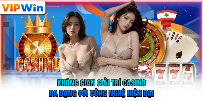 Không gian giải trí Casino đa dạng với công nghệ hiện đại