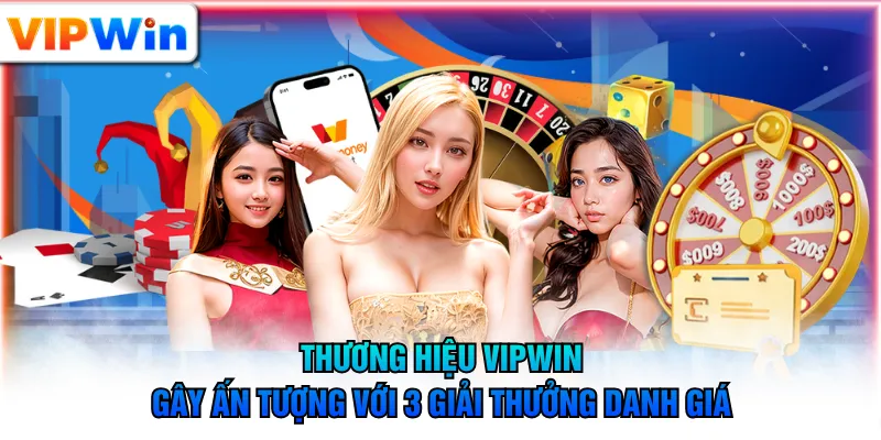 Thương hiệu VIPWIN gây ấn tượng với 3 giải thưởng danh giá